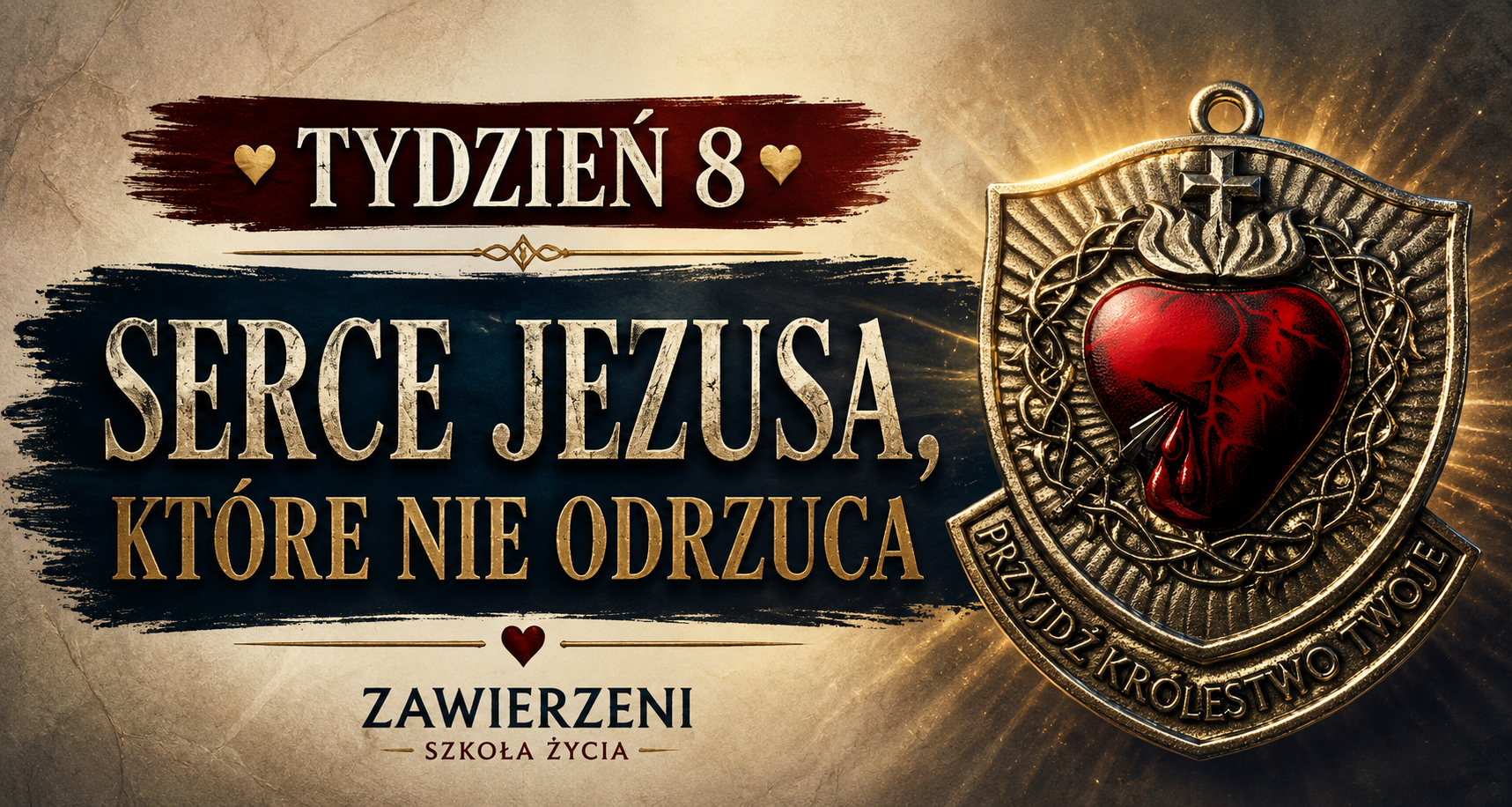 Zawierzeni Sercu Jezusa - szkoła życia. Tydzień 8